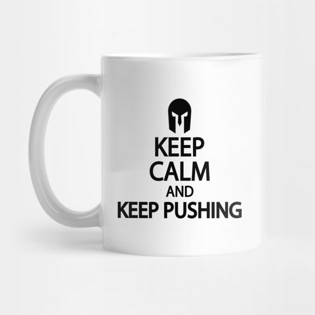 Keep calm and keep pushing by Geometric Designs